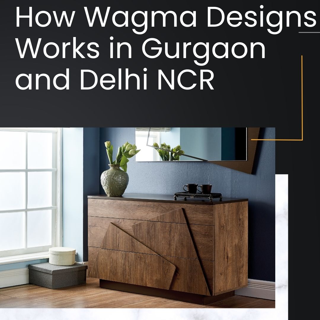 How Wagma Designs Works in Gurgaon and Delhi NCR