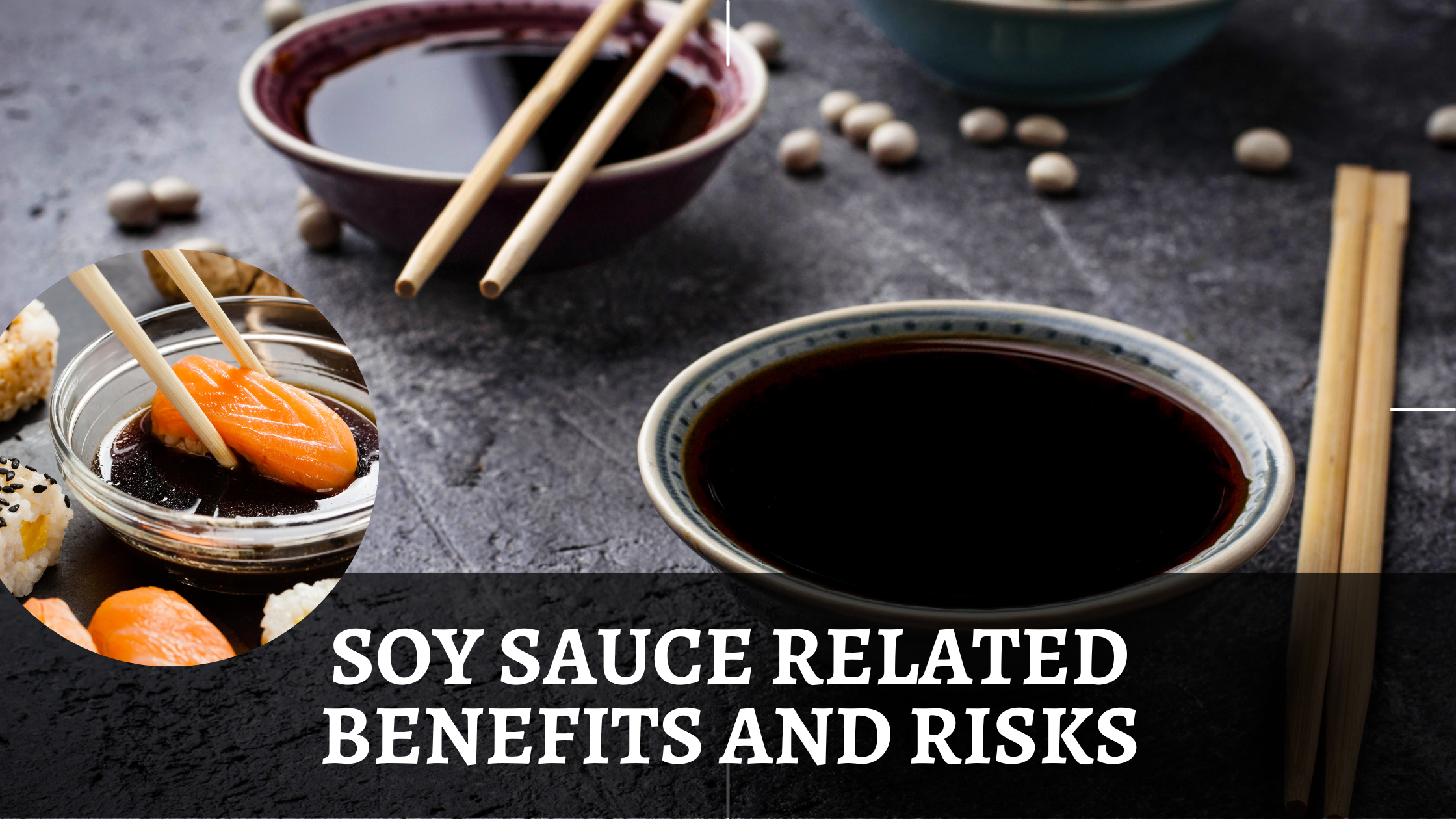 Soy Sauce Related Benefits and Risks