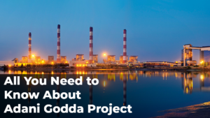 All You Need to Know About Adani Godda Project