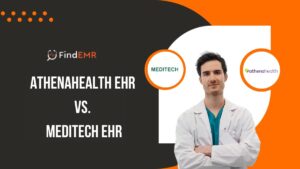 AthenaHealth EHR Vs. Meditech EHR: The best review ever