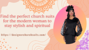 Find the Perfect Church Suits for the Modern Woman to Stay Stylish and Spiritual