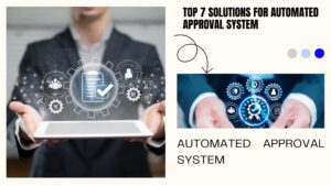 Top 7 Solutions for Automated Approval System