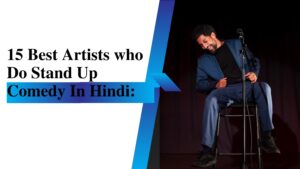 15 Best Artists who Do Stand Up Comedy In Hindi: