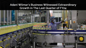 Adani Wilmar's Business Witnessed Extraordinary Growth in The Last Quarter of FY24