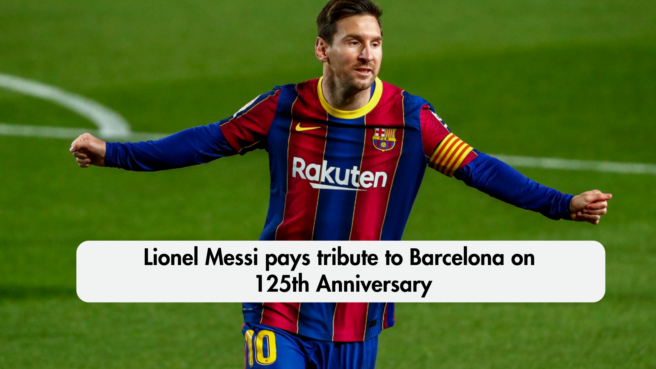 Lionel Messi pays tribute to Barcelona on 125th Anniversary